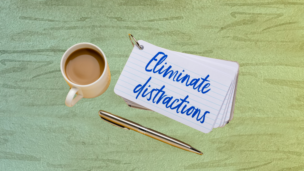 Eliminating Distractions