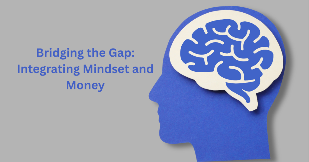 Bridging the Gap Integrating Mindset and Money