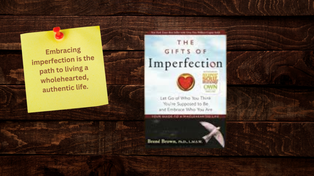 The Gifts of Imperfection Let Go of Who You Think You're Supposed to Be and Embrace Who You Are by Brené Brown